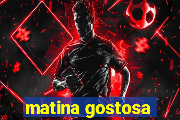 matina gostosa